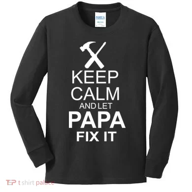 Keep Calm And Let Papa Fix It Kids Long Sleeve Shirt