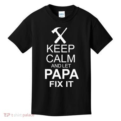 Keep Calm And Let Papa Fix It Kids T-Shirt