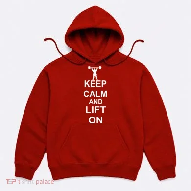 Keep Calm And Lift On Hoodie