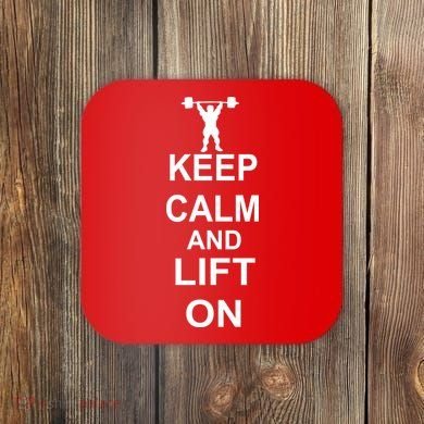 Keep Calm And Lift On Coaster