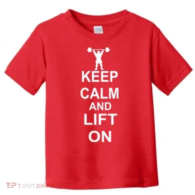 Keep Calm And Lift On Toddler T-Shirt