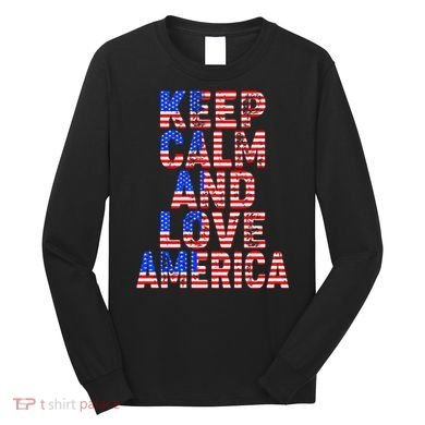 Keep Calm and Love America Long Sleeve Shirt
