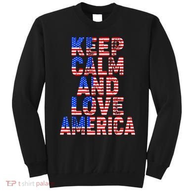 Keep Calm and Love America Sweatshirt