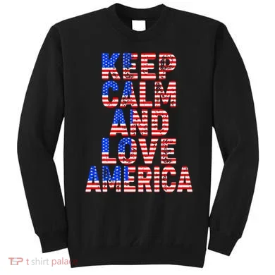 Keep Calm and Love America Sweatshirt