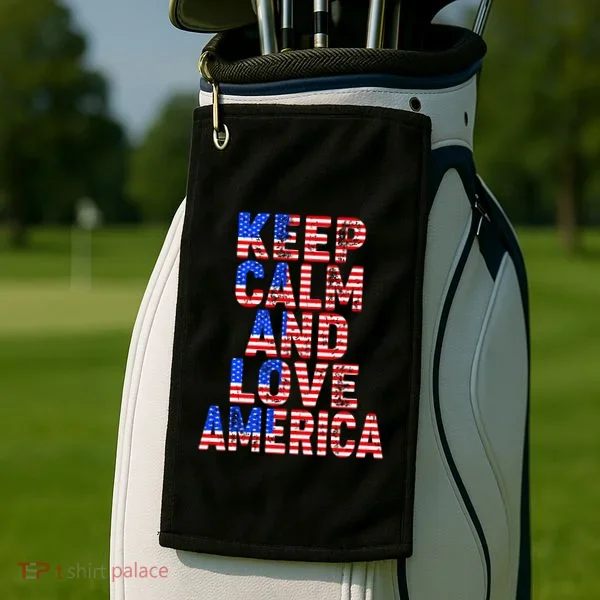 Keep Calm and Love America Golf Towel