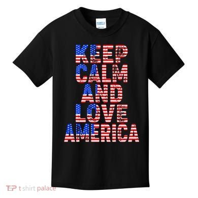 Keep Calm and Love America Kids T-Shirt