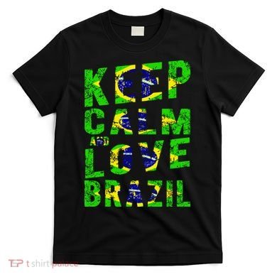 Keep Calm and Love Brazil T-Shirt