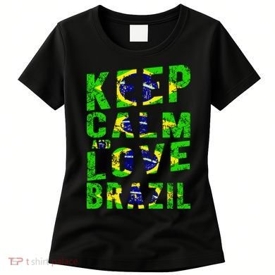 Keep Calm and Love Brazil Women's T-Shirt