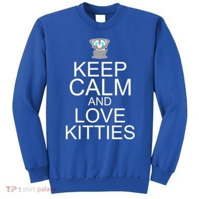 Keep Calm And Love Kitties Sweatshirt