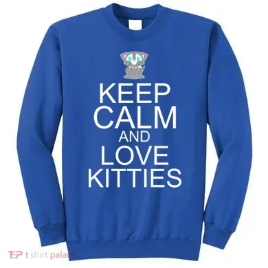 Keep Calm And Love Kitties Sweatshirt