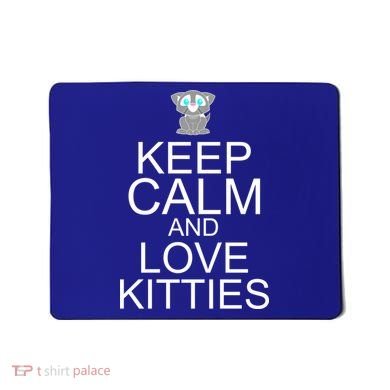 Keep Calm And Love Kitties Mousepad