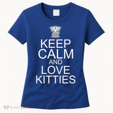 Keep Calm And Love Kitties Women's T-Shirt