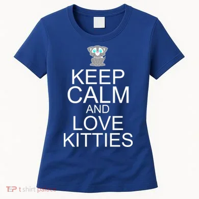 Keep Calm And Love Kitties Women's T-Shirt