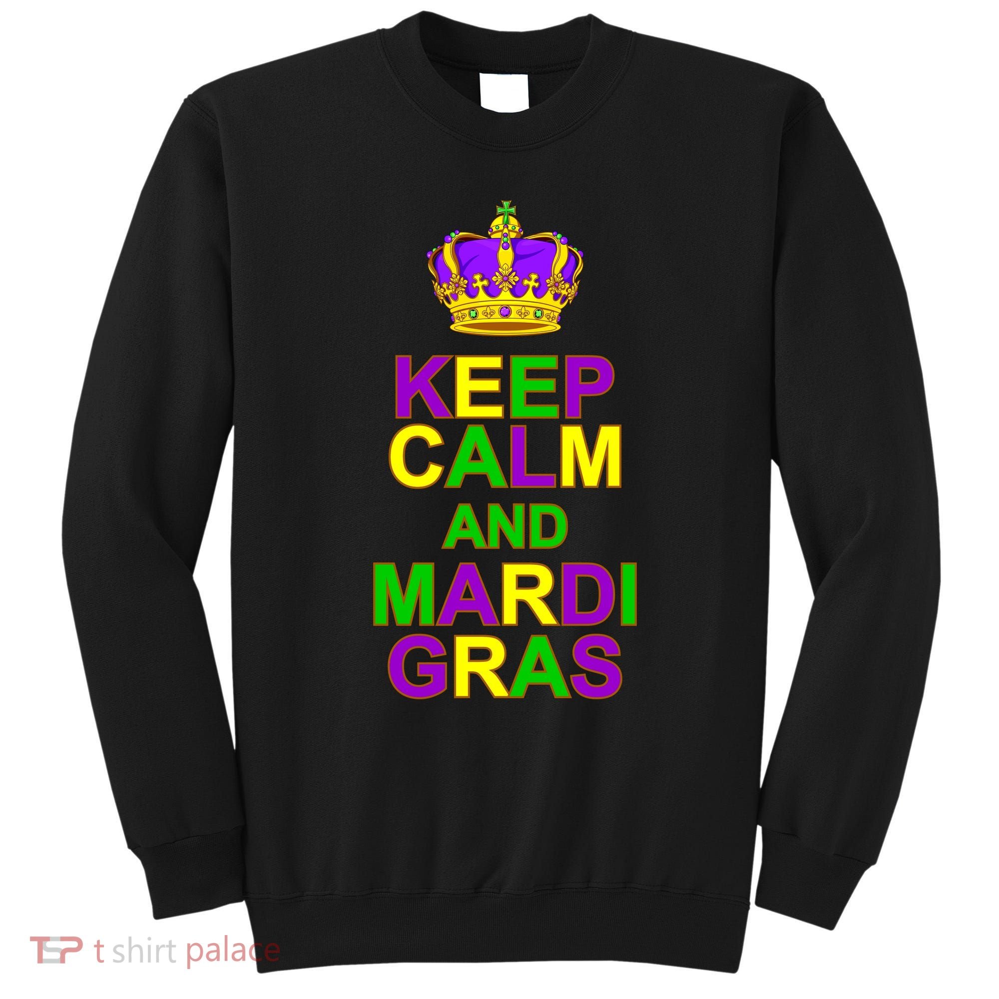 Keep Calm and Mardi Gras Crown New Orleans Sweatshirt