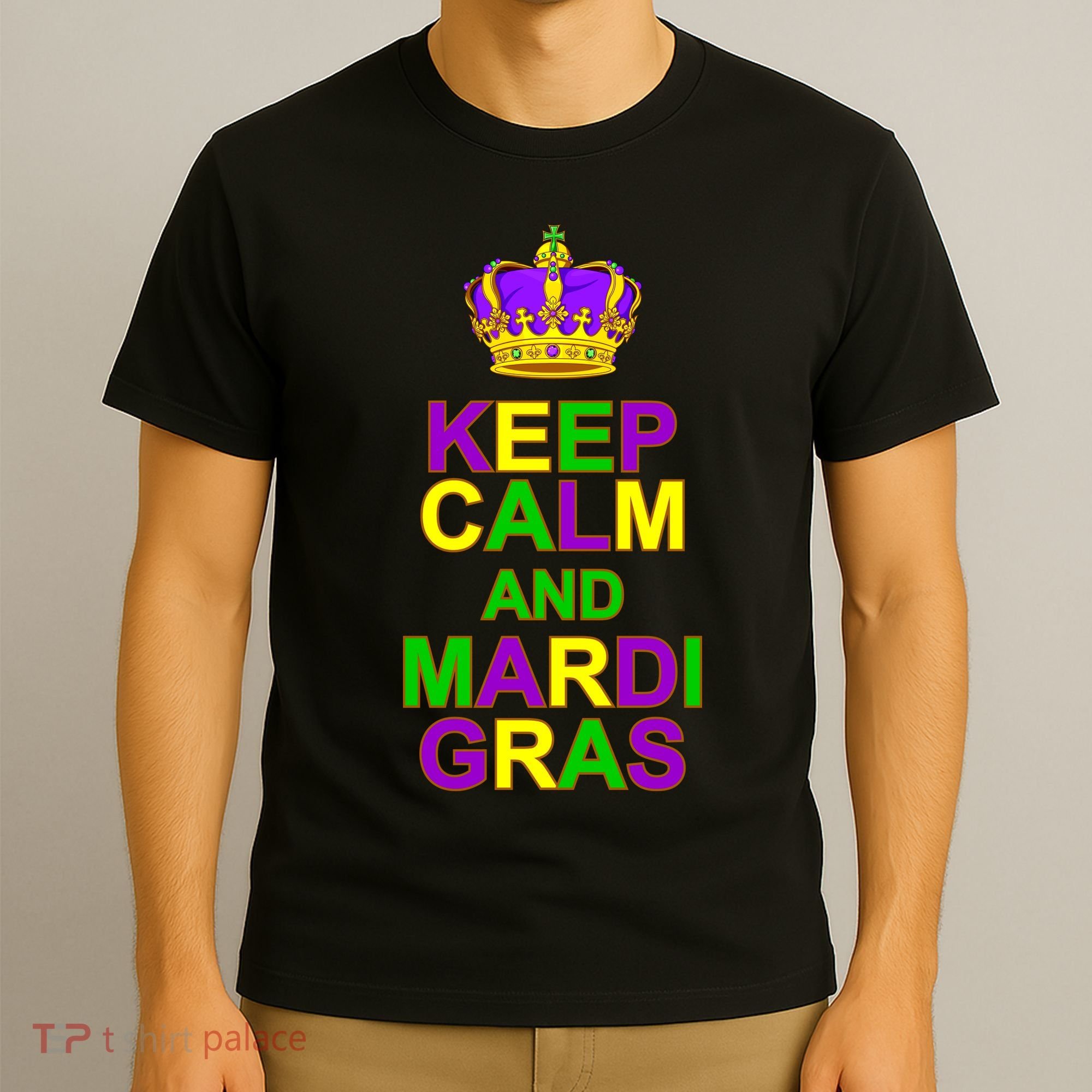 Keep Calm and Mardi Gras Crown New Orleans T-Shirt