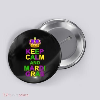 Keep Calm and Mardi Gras Crown New Orleans Button