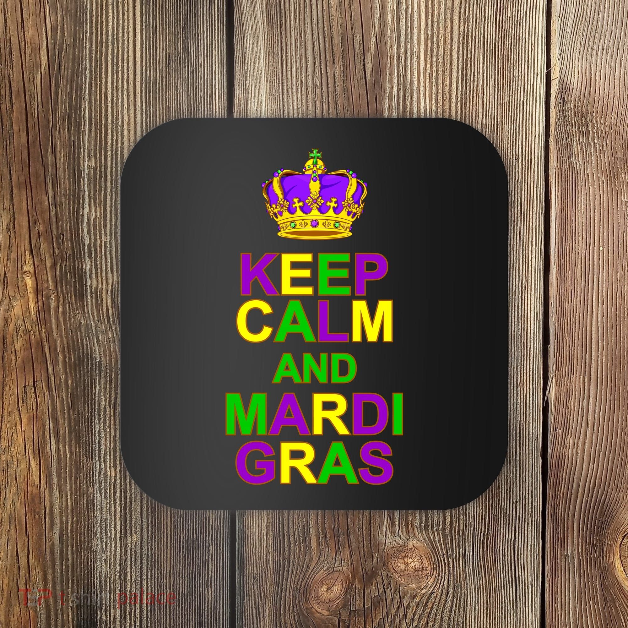 Keep Calm and Mardi Gras Crown New Orleans Coaster