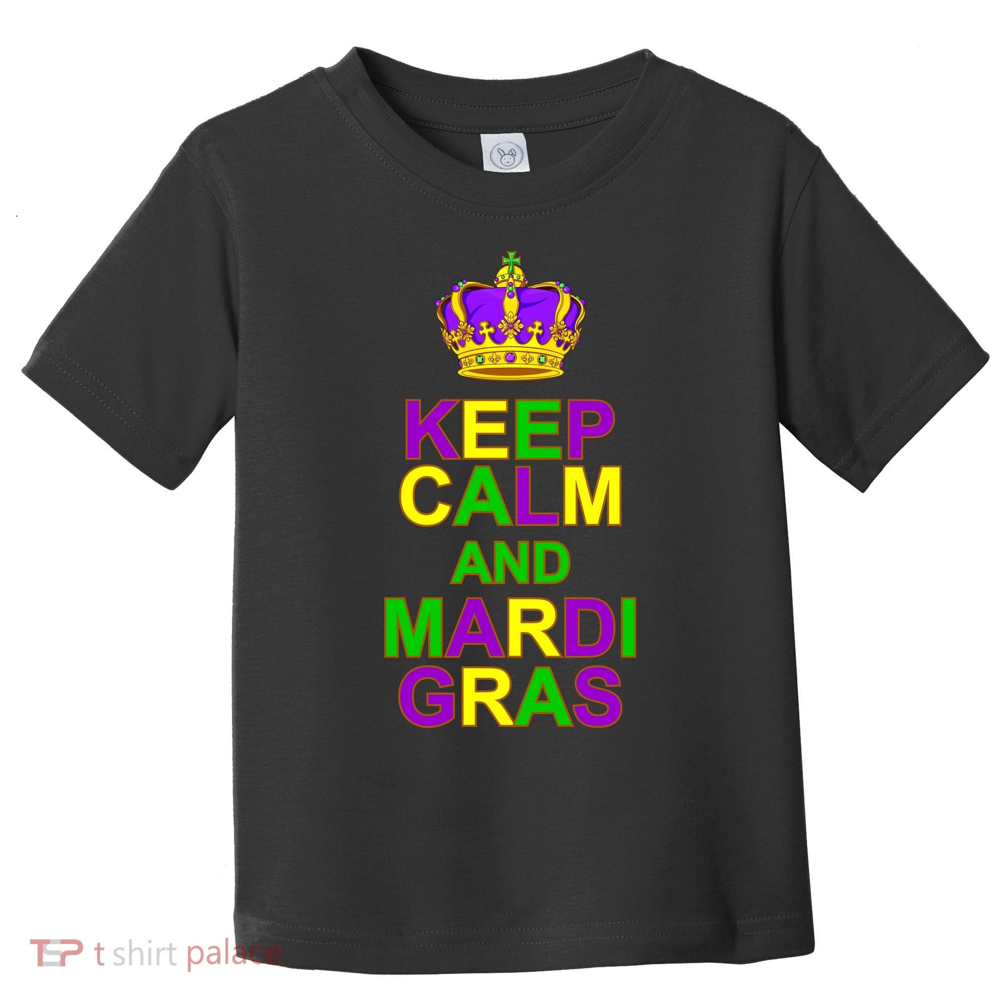 Keep Calm and Mardi Gras Crown New Orleans Toddler T-Shirt