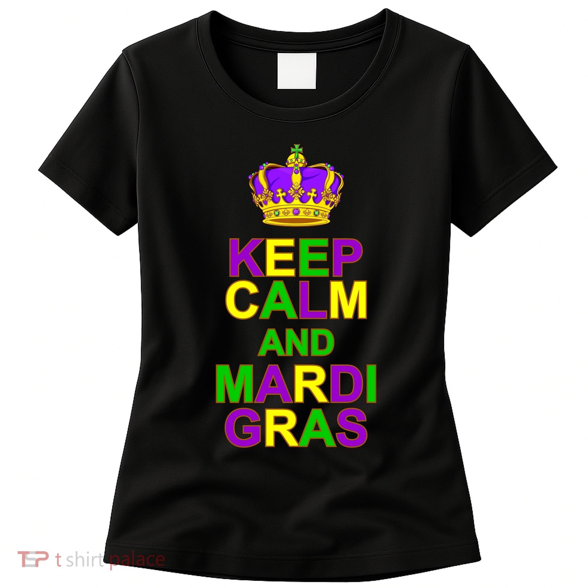 Keep Calm and Mardi Gras Crown New Orleans Women's T-Shirt