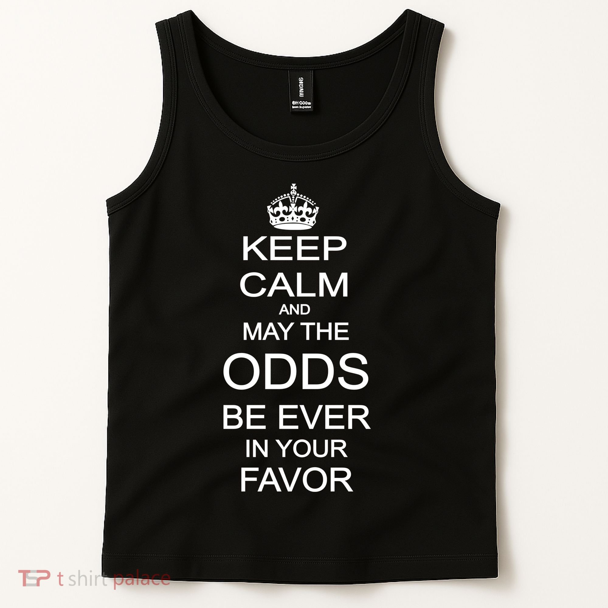 Keep Calm And May The Odds Be Ever In Your Favor Tank Top
