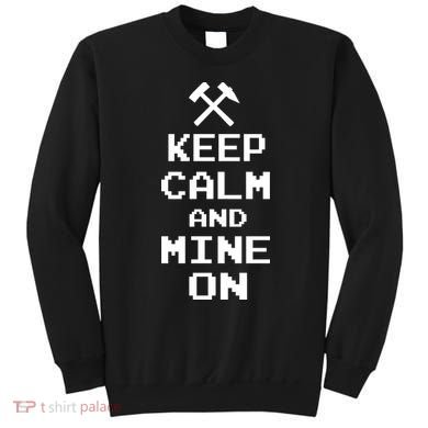 Keep Calm And Mine On Sweatshirt