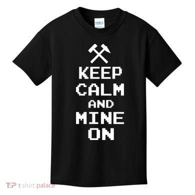 Keep Calm And Mine On Kids T-Shirt