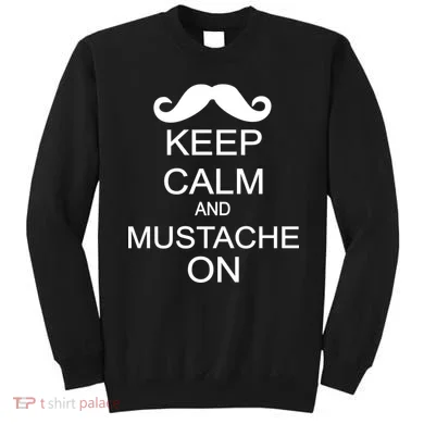 Keep Calm And Mustache On Sweatshirt