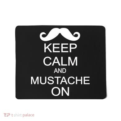 Keep Calm And Mustache On Mousepad