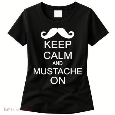 Keep Calm And Mustache On Women's T-Shirt
