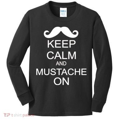 Keep Calm And Mustache On Kids Long Sleeve Shirt