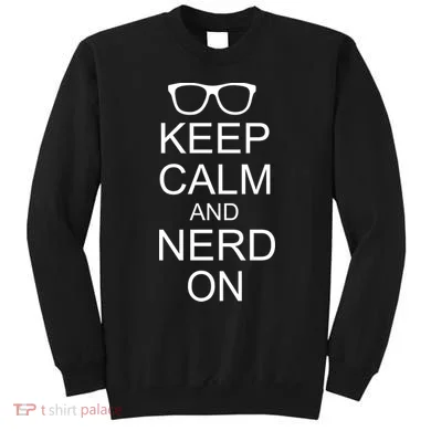 Keep Calm and Nerd On Sweatshirt
