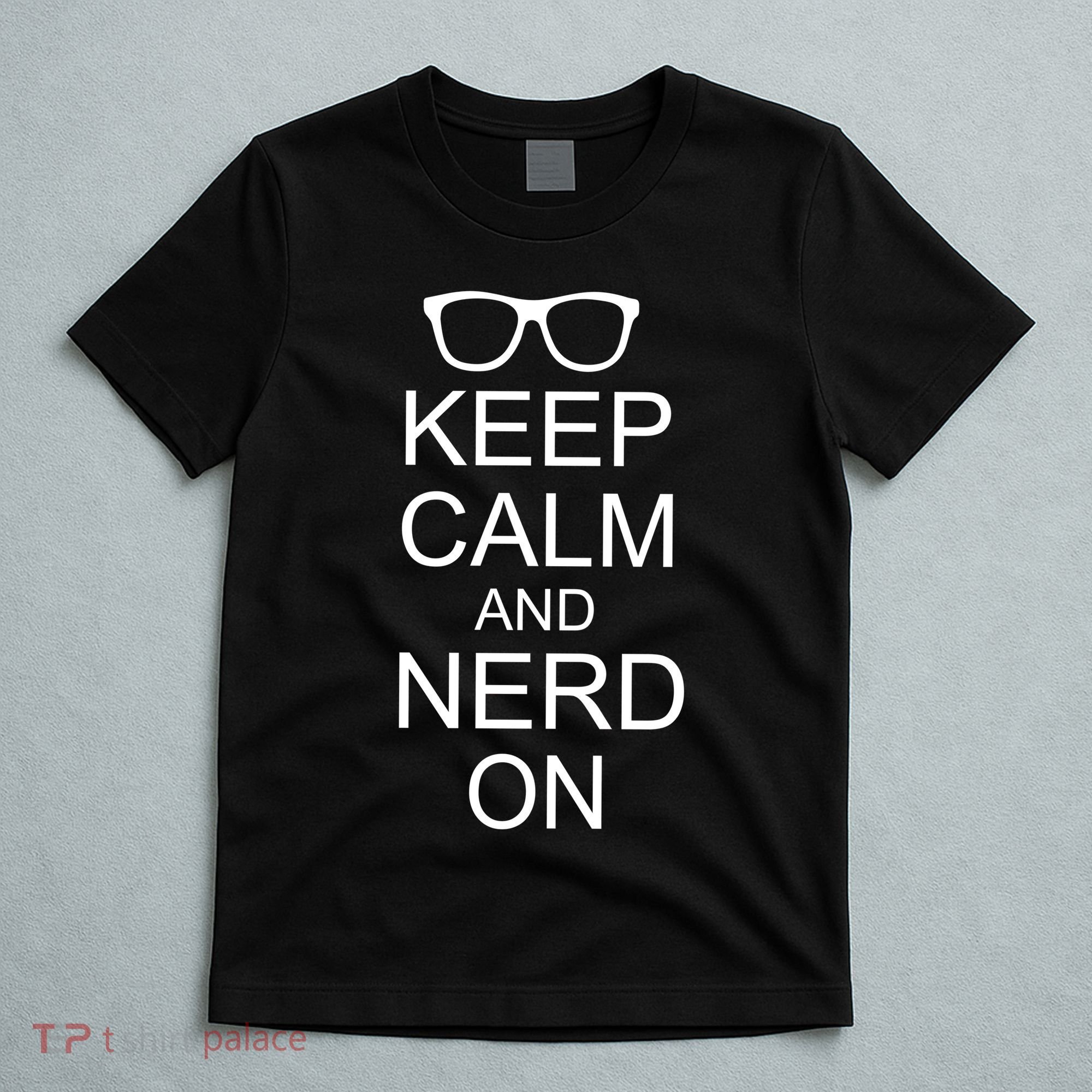 Keep Calm and Nerd On T-Shirt