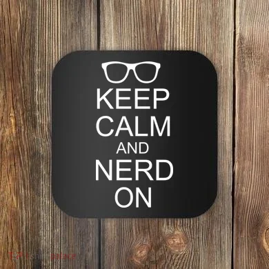 Keep Calm and Nerd On Coaster