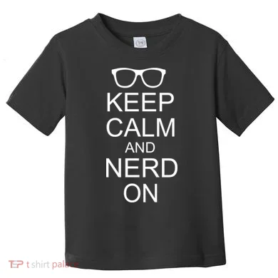 Keep Calm and Nerd On Toddler T-Shirt