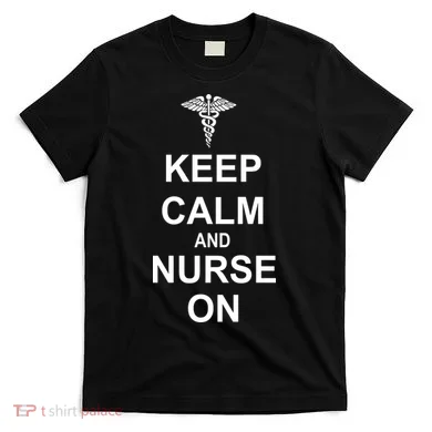 Keep Calm And Nurse On T-Shirt