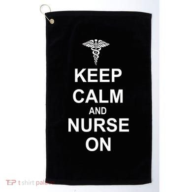 Keep Calm And Nurse On Golf Towel
