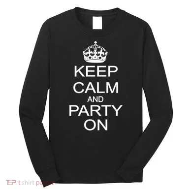 Keep Calm and Party On Long Sleeve Shirt