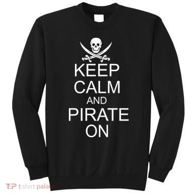 Keep Calm and Pirate On Sweatshirt