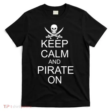 Keep Calm and Pirate On T-Shirt