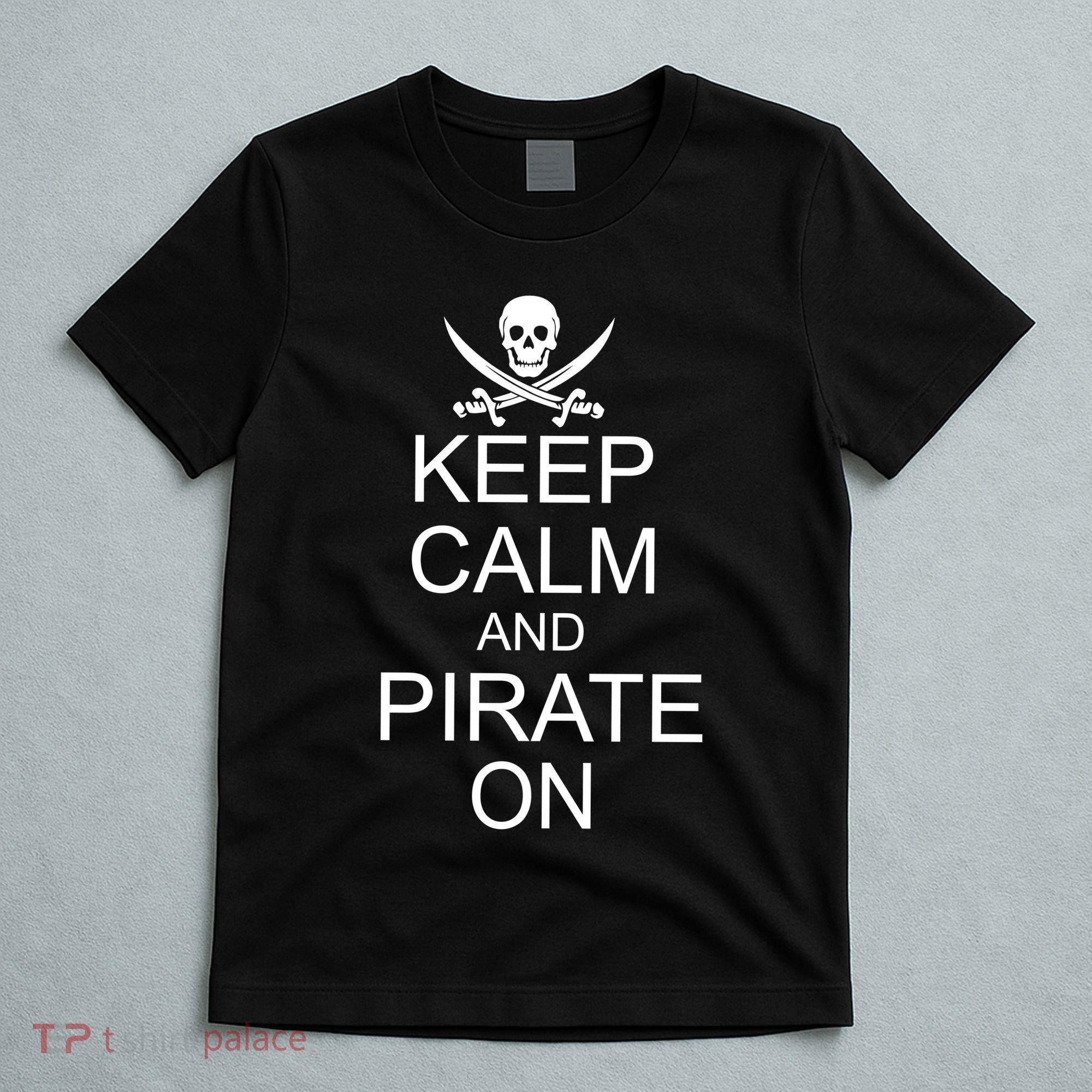 Keep Calm and Pirate On T-Shirt