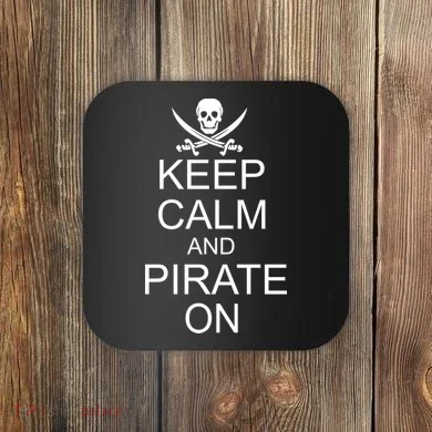 Keep Calm and Pirate On Coaster