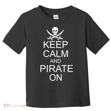 Keep Calm and Pirate On Toddler T-Shirt