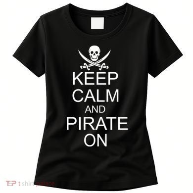 Keep Calm and Pirate On Women's T-Shirt