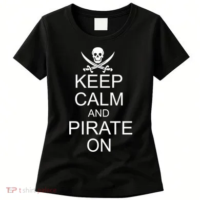 Keep Calm and Pirate On Women's T-Shirt