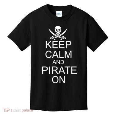 Keep Calm and Pirate On Kids T-Shirt