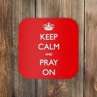 Keep Calm And Pray On Coaster thumb 0