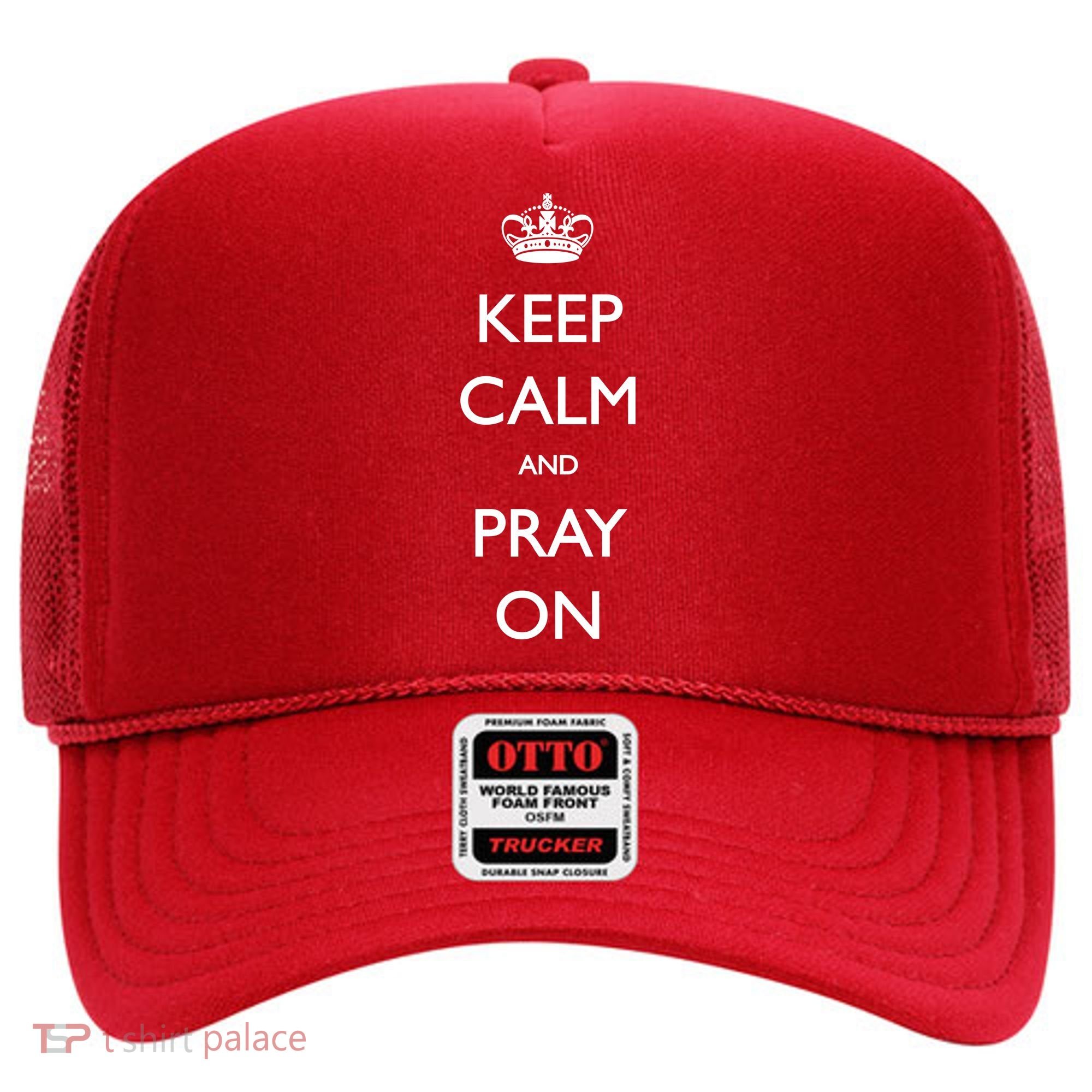 Keep Calm And Pray On Hat