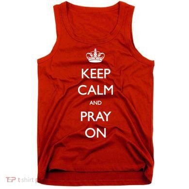 Keep Calm And Pray On Tank Top
