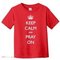 Keep Calm And Pray On Toddler T-Shirt thumb 0
