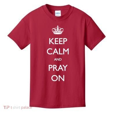 Keep Calm And Pray On Kids T-Shirt